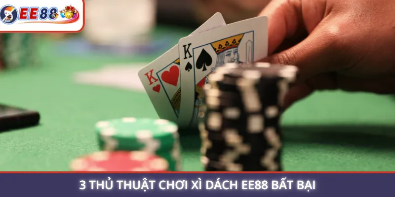 3 thủ thuật chơi xì dách EE88 bất bại