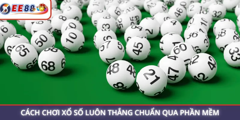 Cách chơi xổ số luôn thắng chuẩn qua phần mềm