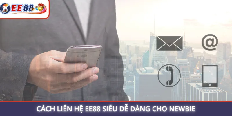Cách liên hệ EE88 siêu dễ dàng cho newbie