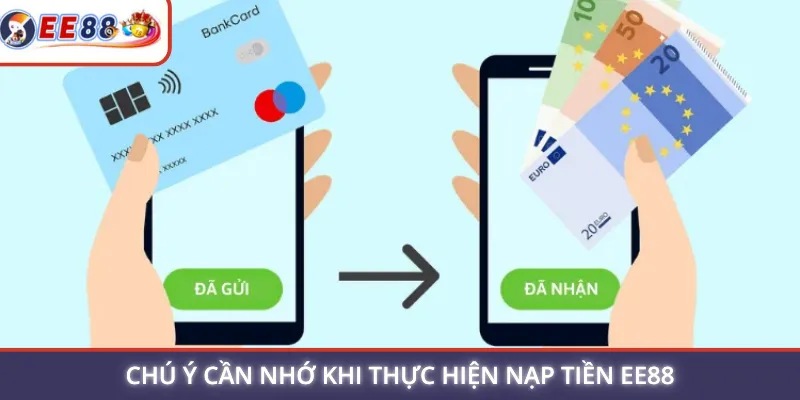 Chú ý cần nhớ khi thực hiện nạp tiền EE88