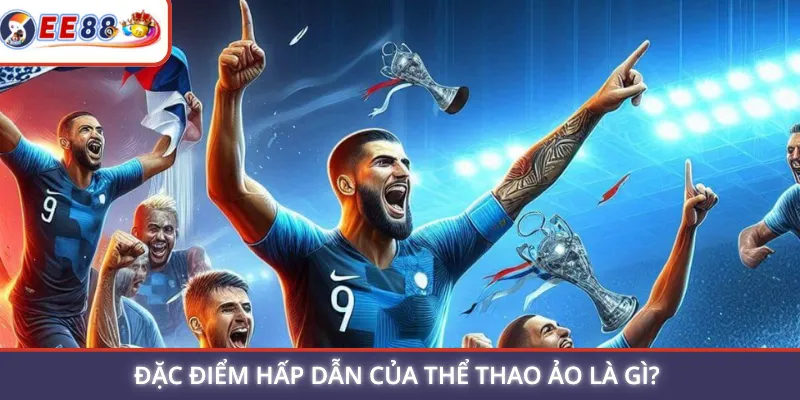 Đặc điểm hấp dẫn của thể thao ảo là gì? 