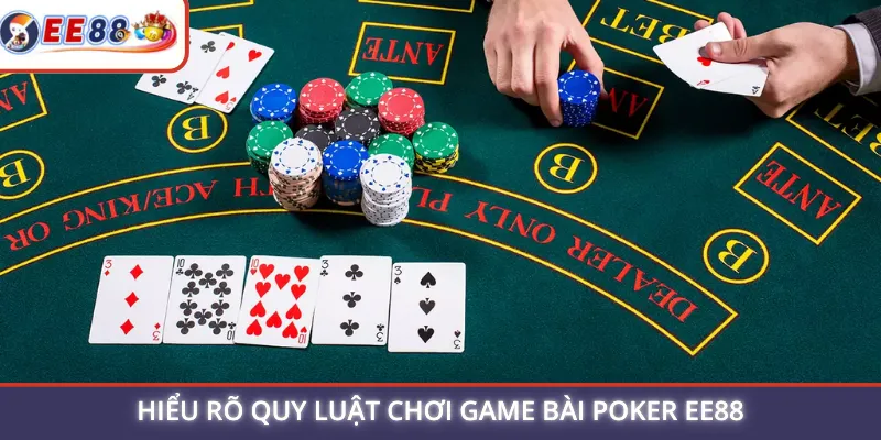 Hiểu rõ quy luật chơi game bài Poker EE88