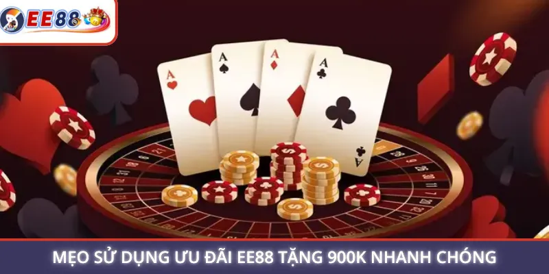 Mẹo sử dụng ưu đãi EE88 tặng 900K nhanh chóng