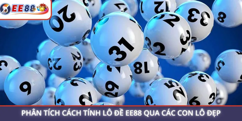 Phân tích cách tính lô đề EE88 qua các con lô đẹp