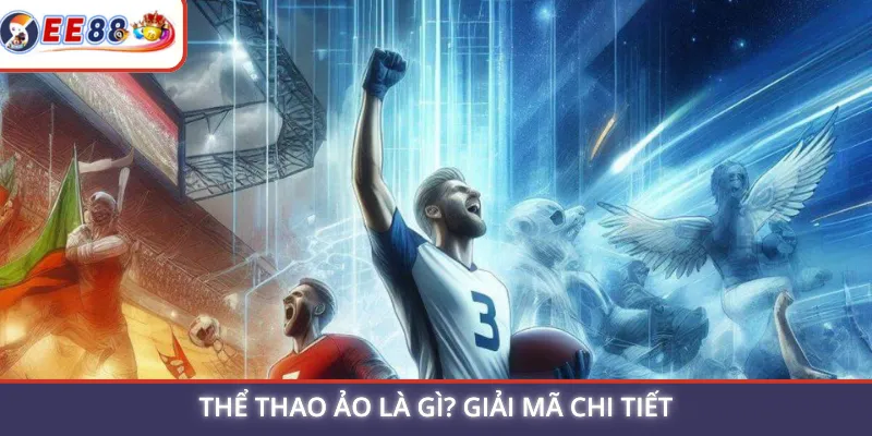 Thể thao ảo là gì? Giải mã chi tiết